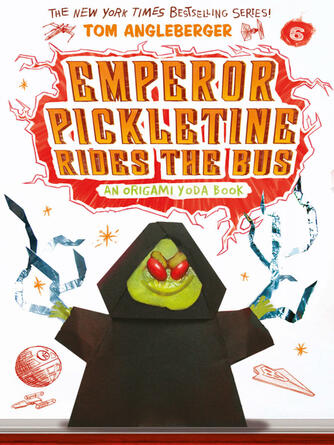 Tom Angleberger: Emperor Pickletine Rides the Bus