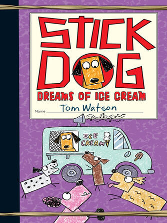 Tom Watson: Stick Dog Dreams of Ice Cream