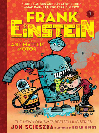 Jon Scieszka: Frank Einstein and the Antimatter Motor : Book One