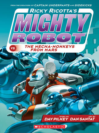 Dav Pilkey: Ricky Ricotta's Mighty Robot vs. the Mecha-Monkeys from Mars