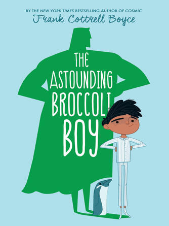 Frank Cottrell Boyce: The Astounding Broccoli Boy