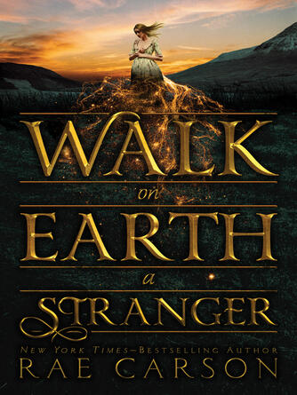 Rae Carson: Walk on Earth a Stranger