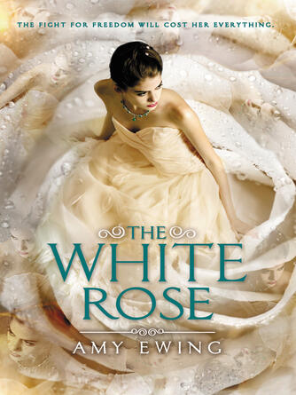 Amy Ewing: The White Rose