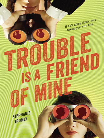 Stephanie Tromly: Trouble is a Friend of Mine