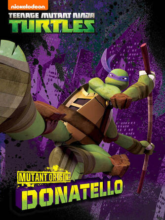 Nickelodeon Publishing: Mutant Origins: Donatello