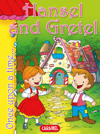 Jacob and Wilhelm Grimm: Hansel and Gretel : Tales and Stories for Children