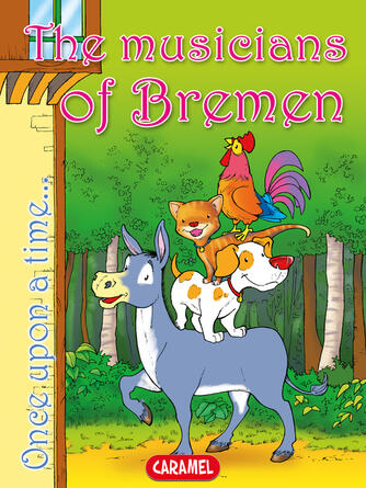 Jacob and Wilhelm Grimm: The Musicians of Bremen : Tales and Stories for Children