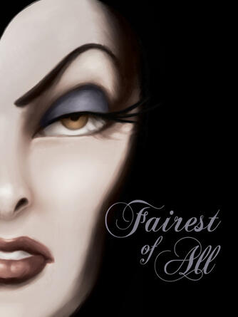 Disney Books: Fairest of All : A Tale of the Wicked Queen: A Tale of the Wicked Queen
