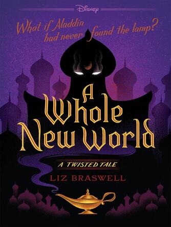 Liz Braswell: A Whole New World : A Twisted Tale