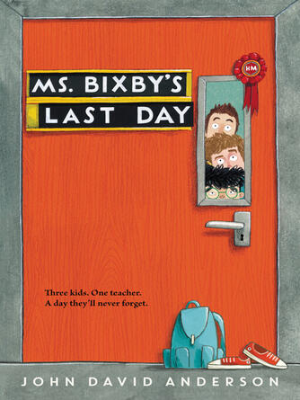 John David Anderson: Ms. Bixby's Last Day