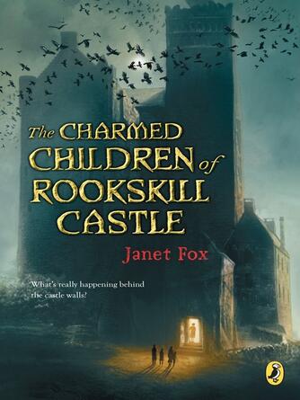 Janet Fox: The Charmed Children of Rookskill Castle