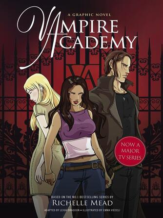 Leigh Dragoon: Vampire Academy : A Graphic Novel