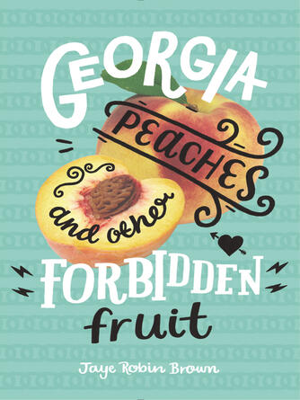 Jaye Robin Brown: Georgia Peaches and Other Forbidden Fruit