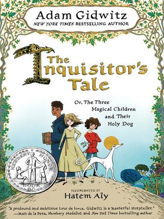 Adam Gidwitz: The Inquisitor's Tale : Or, The Three Magical Children and Their Holy Dog