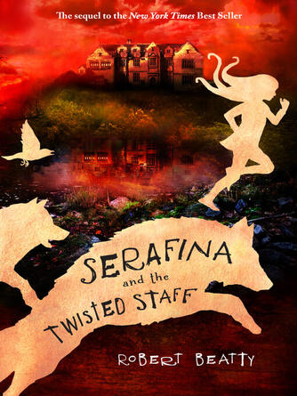 Robert Beatty: Serafina and the Twisted Staff