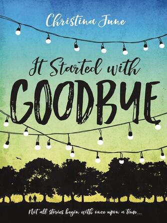 Christina June: It Started with Goodbye