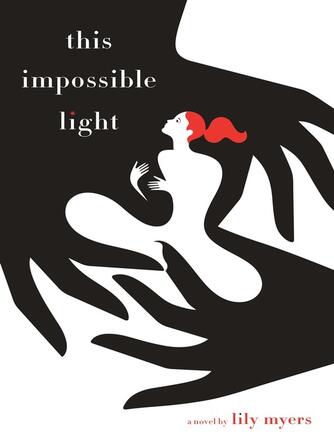 Lily Myers: This Impossible Light