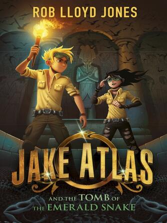 Rob Lloyd Jones: Jake Atlas and the Tomb of the Emerald Snake