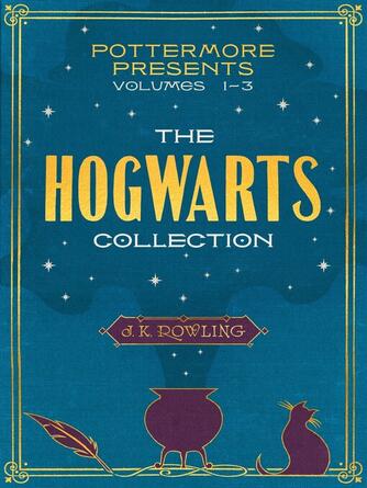 J. K. Rowling: The Hogwarts Collection : Volumes 1-3