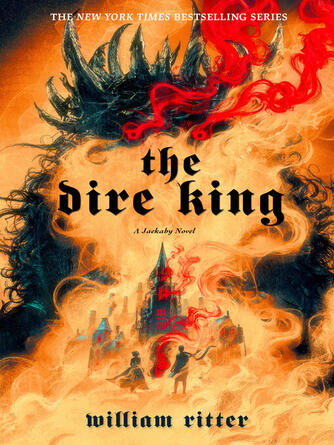 William Ritter: The Dire King : A Jackaby Novel