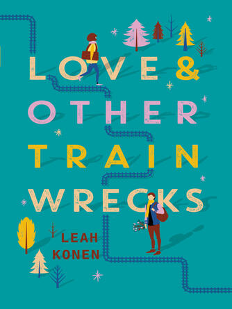 Leah Konen: Love and Other Train Wrecks