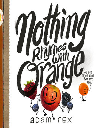 Adam Rex: Nothing Rhymes with Orange