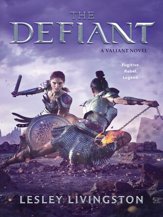Lesley Livingston: The Defiant : Valiant Series, Book 2