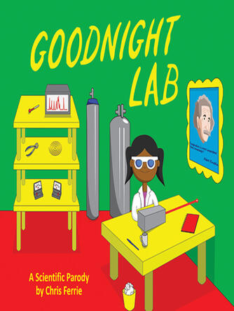 Chris Ferrie: Goodnight Lab : A Scientific Parody