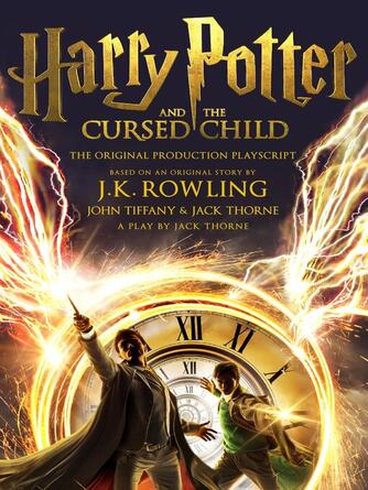 J. K. Rowling: Harry Potter and the Cursed Child: Parts One and Two : The Official Playscript of the Original West End Production