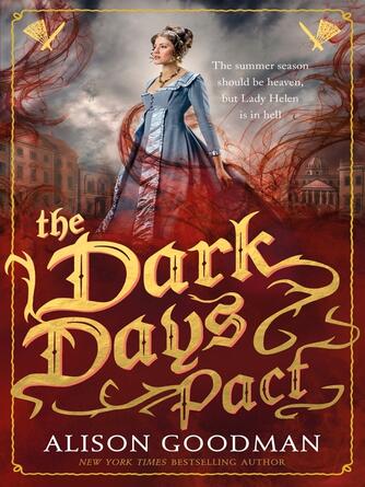 Alison Goodman: The Dark Days Pact--A Lady Helen Novel : Lady Helen Series, Book 2