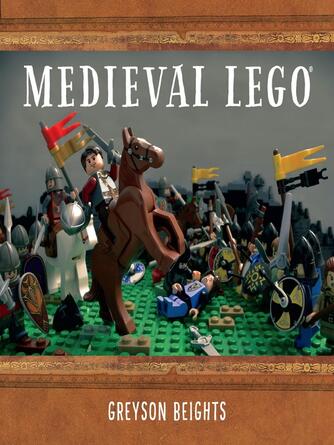 Greyson Beights: Medieval LEGO