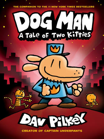 Dav Pilkey: A Tale of Two Kitties : A Tale of Two Kitties: A Graphic Novel (Dog Man #3): From the Creator of Captain Underpants