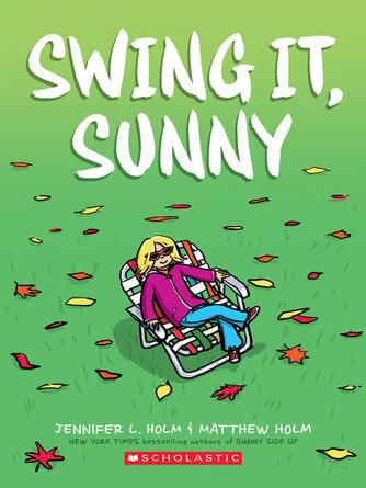 Jennifer L. Holm: Swing It, Sunny : A Graphic Novel