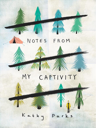 Kathy Parks: Notes from My Captivity