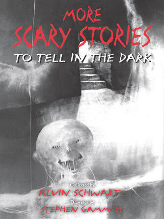 Alvin Schwartz: More Scary Stories to Tell in the Dark