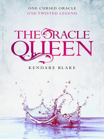 Kendare Blake: The Oracle Queen : A Three Dark Crowns novella
