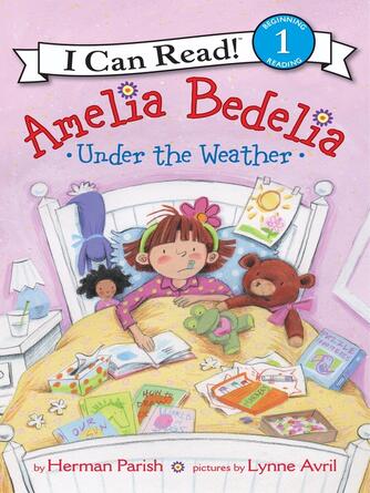 Herman Parish: Amelia Bedelia Under the Weather