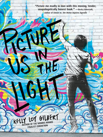 Kelly Loy Gilbert: Picture Us In the Light