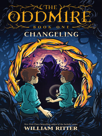 William Ritter: The Oddmire, Book 1 : Changeling