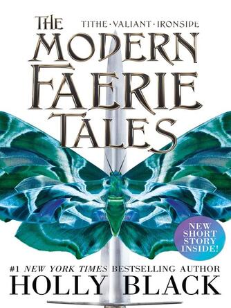Holly Black: The Modern Faerie Tales : Tithe; Valiant; Ironside
