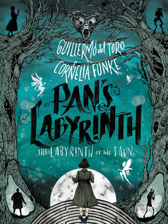Guillermo del Toro: Pan's Labyrinth : The Labyrinth of the Faun