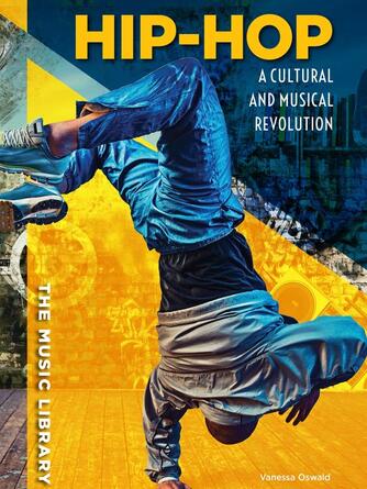 Vanessa Oswald: Hip-Hop : A Cultural and Musical Revolution