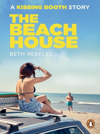 Beth Reekles: The Beach House : A Kissing Booth Story