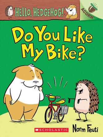 Norm Feuti: Do You Like My Bike? : An Acorn Book