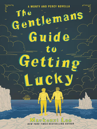 Mackenzi Lee: The Gentleman's Guide to Getting Lucky