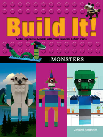Jennifer Kemmeter: Build It! Monsters : Make Supercool Models with Your Favorite LEGO® Parts