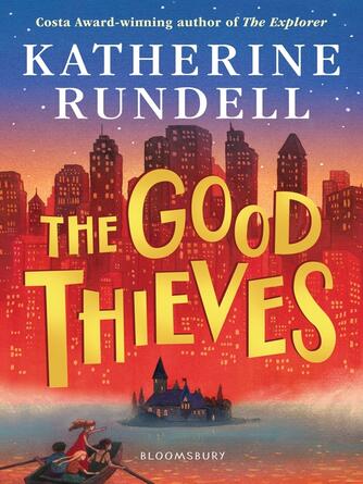 Katherine Rundell: The Good Thieves