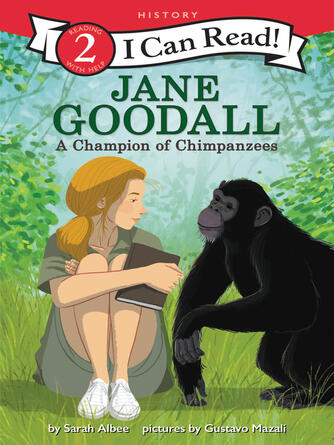 Sarah Albee: Jane Goodall : A Champion of Chimpanzees