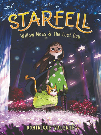 Dominique Valente: Starfell: Willow Moss & the Lost Day : Willow Moss & the Lost Day