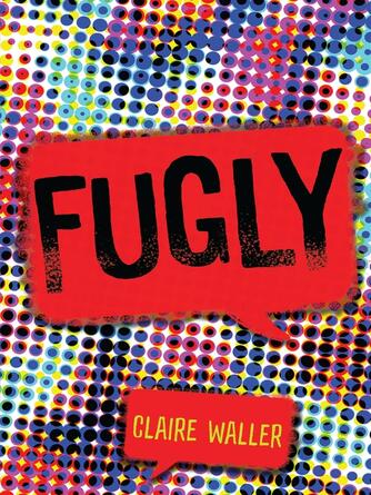 Claire Waller: Fugly